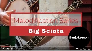 quotBig Sciotaquot Banjo Lesson Melodification Series [upl. by Elahcar]