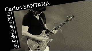 Carlos SANTANA  Live Europa  Les Déferlantes 2015 [upl. by Aidekal]