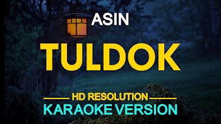 TULDOK  Asin KARAOKE Version [upl. by Dercy]