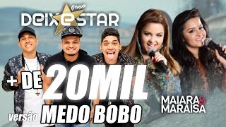 Maiara amp Maraísa  Medo Bobo Versão Grupo Deixestar [upl. by Viola377]