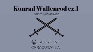 Taktyczne Opracowania  Konrad Wallenrod cz 1 [upl. by Hploda]