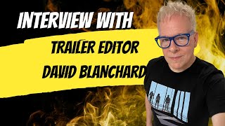 INTERVIEW WITH TRAILER EDITOR DAVID BLANCHARD 81623 [upl. by Asilat343]