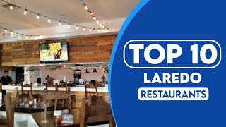 10 Best Restaurants In Laredo Texas  Best Places To Eat In Laredo  2023 [upl. by Dennet]