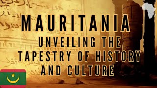 Mauritania Unveiling the Tapestry of History and Culture [upl. by Stelle]