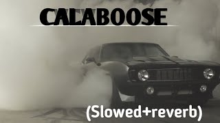 CALABOOSE SLOWEDREVERB amp LOFI  LYRICS [upl. by Frye941]