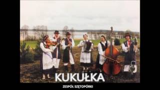 2 Zespół Szętopórki Kashubian Folk Music  Kukułka [upl. by Kcorb]