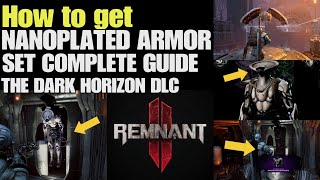 Remnant 2 How to get NANOPLATED Armor Set Complete Guide  The Dark Horizon DLC [upl. by Niwri]