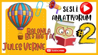 JULES VERNE  Balonla Beş Hafta  Büyüleyici Anlatım  2BÖLÜM  SESLİ ANLATIYORUM [upl. by Edyaw768]