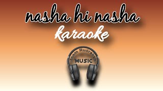 NASHA HI NASHA HAI  KARAOKE  TEAM RUDRAKSH  SUKHWINDER SINGH [upl. by Ardnatal]