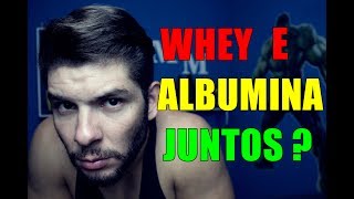 POSSO TOMAR WHEY PROTEIN E ALBUMINA JUNTOS QUAL A MELHOR FORMA [upl. by Zehe986]