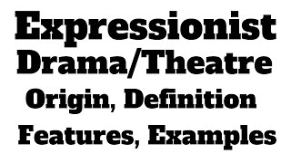 Expressionist Drama Definition Origin Features Modern Drama Major Expressionist Plays [upl. by Lisbeth]