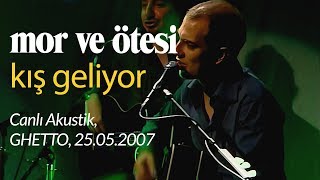 mor ve ötesi  Kış Geliyor Canlı Akustik 25052007 [upl. by Mccarty]