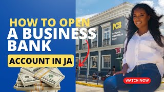 OPENING A BUSINESS BANK ACCOUNT IN JAMAICA A QUICK GUIDE NCB SCOTIA amp JN [upl. by Ccasi]