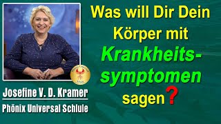 Was will Dir Dein Körper mit Krankheitssymptomen sagen  Josefine V D Kramer [upl. by Christen]