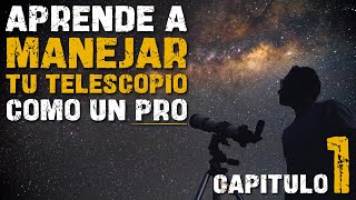 Cómo usar un telescopio como un profesional  Capítulo 1 [upl. by Kendrah]