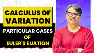 Calculus of Variation  Particular Cases of Eulers Equation by GP Sir [upl. by Zenitram]