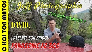 POURQUOI PAS UN BRIDGE  CQTM18  David présente son Bridge PANASONIC FZ300  Episode n°260 [upl. by Rihsab]