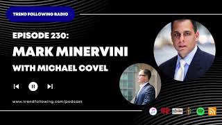 Ep 230 Mark Minervini Interview with Michael Covel on Trend Following Radio [upl. by Cormick]