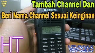 Cara Tambah Channel Dan Nama Pada Display HT  Wakly Talky Weierwei VEV3288s [upl. by Poul]