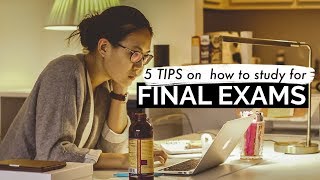 HOW TO STUDY FOR FINAL EXAMS 5 Tips [upl. by Ahsiri]