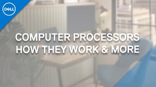 Computer Processors Explained Official Dell Tech Support [upl. by Ahsinhoj]