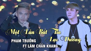 Một Lần Bất Tin Lạc Đường  Phạm Trưởng ft Lâm Chấn Khang Live Show Phạm Trưởng 2017  Phần 121 [upl. by Gierk627]