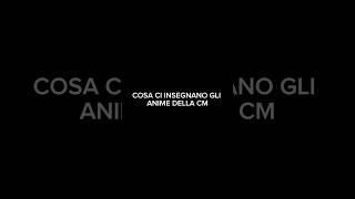 COSA CI INSEGNANO GLI ANIME DELLA CM [upl. by Irotal]