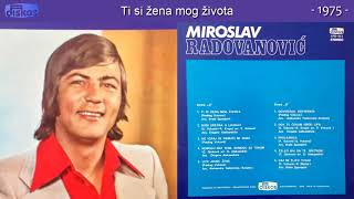 Miroslav Radovanovic  Ti si zena mog zivota  Audio 1975 [upl. by Osnohpla890]