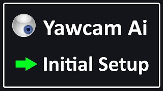 Yawcam Ai  Initial Setup [upl. by Nussbaum646]