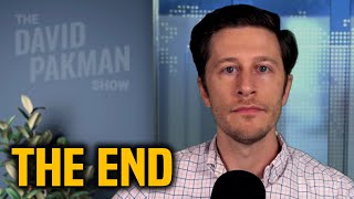 This is THE END of the David Pakman Show radioTV show [upl. by Amadus]