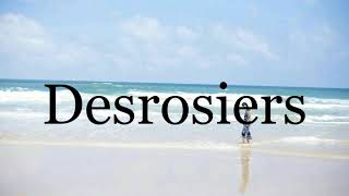 How To Pronounce Desrosiers🌈🌈🌈🌈🌈🌈Pronunciation Of Desrosiers [upl. by Fiorenza]