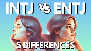 INTJ vs ENTJ Unveiling the 5 Key Differences [upl. by Liatnahs758]