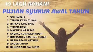 Pujian Syukur Awal Tahun 10 Lagu Rohani [upl. by Winebaum]