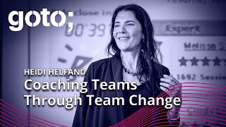 Coaching Teams Through Team Change • Heidi Helfand • GOTO 2023 [upl. by Odlonra397]