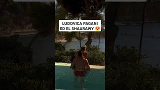 EL SHAARAWY e LUDOVICA PAGANI in vacanza 😍 [upl. by Llehsram]