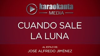 Karaokanta  José Alfredo Jiménez  Cuando sale la luna [upl. by Nylecoj488]