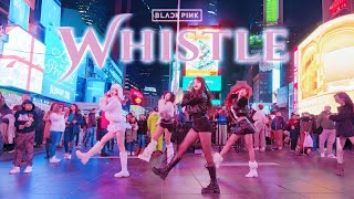 KPOP IN PUBLIC TIMES SQUARE BLACKPINK  휘파람 WHISTLE DANCE COVER  NOCHILL DANCE [upl. by Mchale]