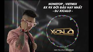 DEMO 3H  NONSTOP VIET MIX  8X 9X ĐỜI ĐẦU HAY NHẤT  DJ XICALO  MUA FULL ZALO 0856685668 [upl. by Neelyad]