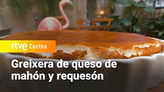 Greixera de queso de mahón y requesón  Ahora o nunca  RTVE Cocina [upl. by Lang]