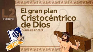 Escuela Sabática LIKE  Lección 2  El gran plan Cristocéntrico de Dios [upl. by Colville]