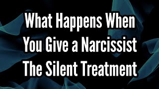 What Happens When You Give a Narcissist The Silent Treatment [upl. by Desiree]