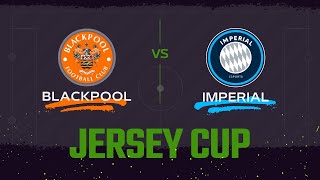 Jerseys Cup Bonkio  Blackpool x Imperial  FINAL [upl. by Royo658]