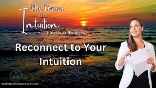 Reconnect to Your Intuition  The Dawn of Intuition with Jadi Dawn Kindred [upl. by Akcirret]