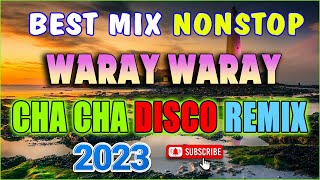 2 HOUR NONSTOP WARAY CHA CHA DISCO ✨ BEST MIX WARAY WARAY MUSIC 2023✅unlimited VERSION CHA CHA [upl. by Lindi]