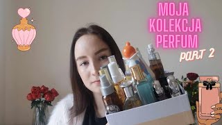 Moja kolekcja zapachów  perfumy wody toaletowe mgiełki  część II 🙂 [upl. by Einohtna]