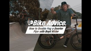 BIKE ADVICE  How to Double Peg a Quarter Pipe with Boyd Hilder  BMX Trick for Beginners [upl. by Oiramat]