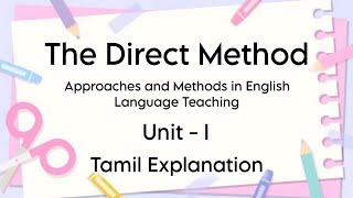 The Direct Method  Tamil Explanation  Unit I  Approaches amp Methods in Eng Lang Teaching  MA Eng [upl. by Pacian744]