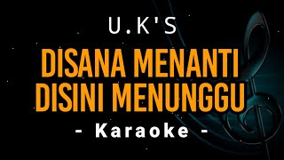 Disana Menanti Disini Menunggu  UKS  Karaoke [upl. by Enomaj2]