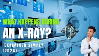 What Happens During an XRay Explained Simply 2024 [upl. by Langdon]