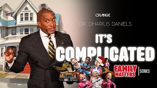 Its Complicated  Family Matters  Dr Dharius Daniels [upl. by Harad]